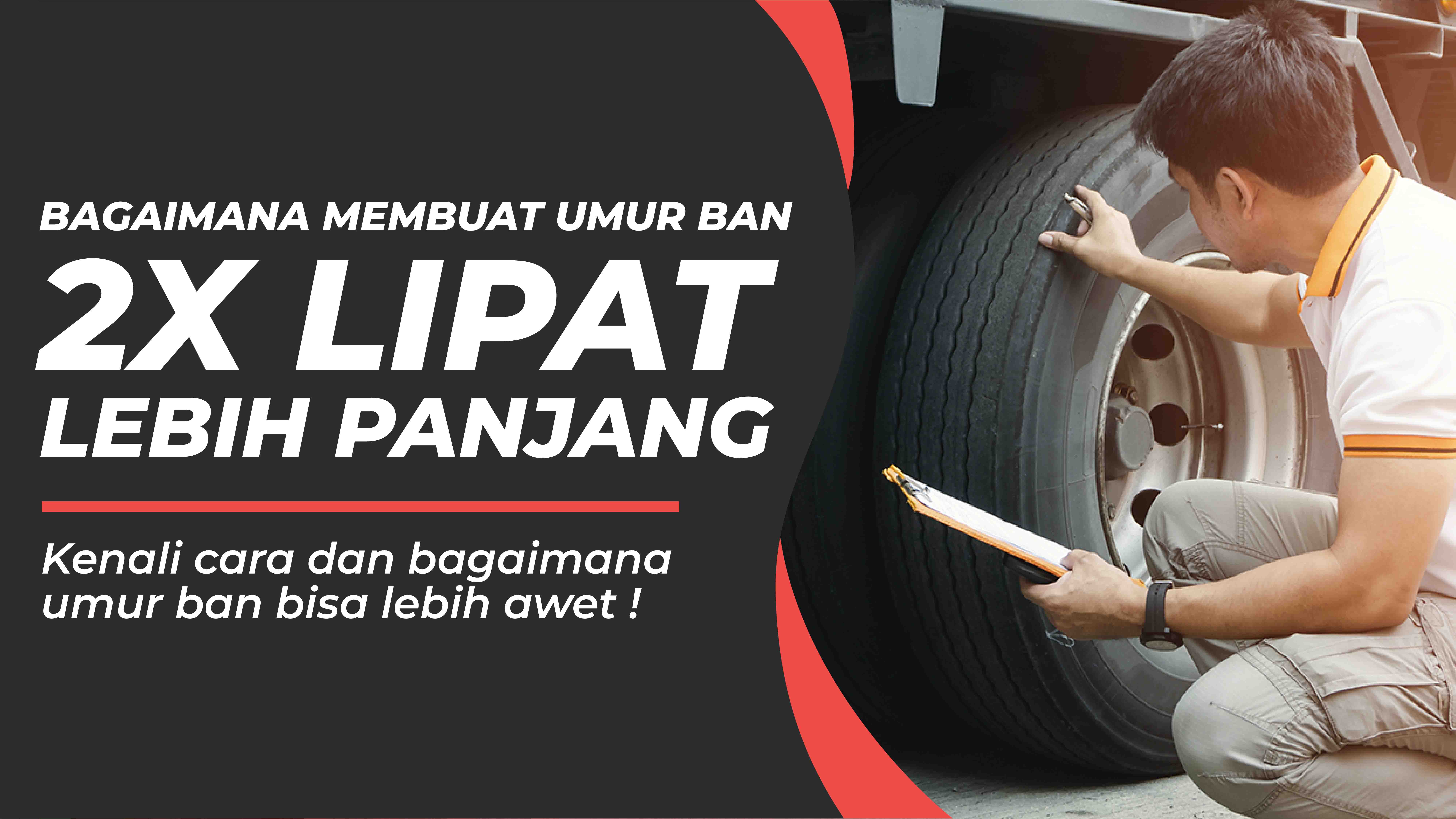 Bagaimana Membuat Umur Ban 2x Lipat Lebih Panjang